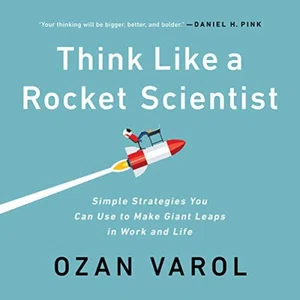 THINK LIKE A ROCKET SCIENTIST