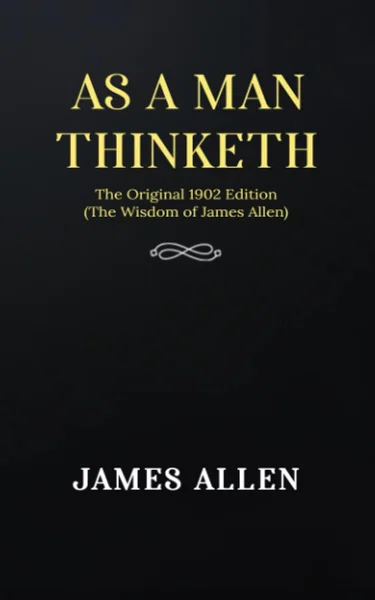 AS A MAN THINKETH